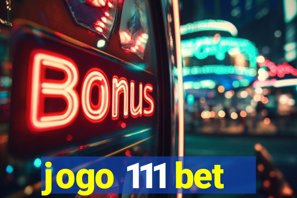 jogo 111 bet